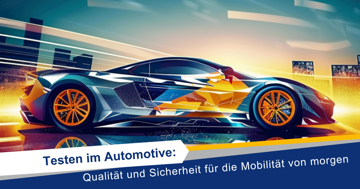 Testen im Automotive: Qualität und Sicherheit für die Mobilität von morgen Banner