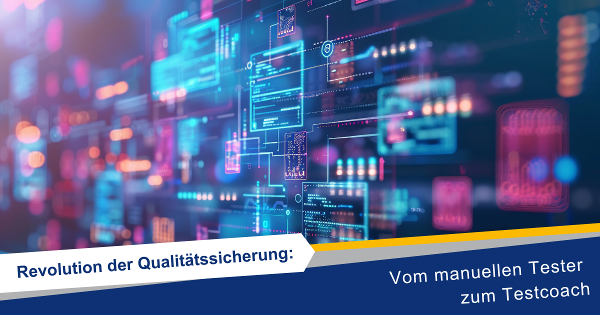 Revolution der Qualitätssicherung: Vom manuellen Tester zum Testcoach